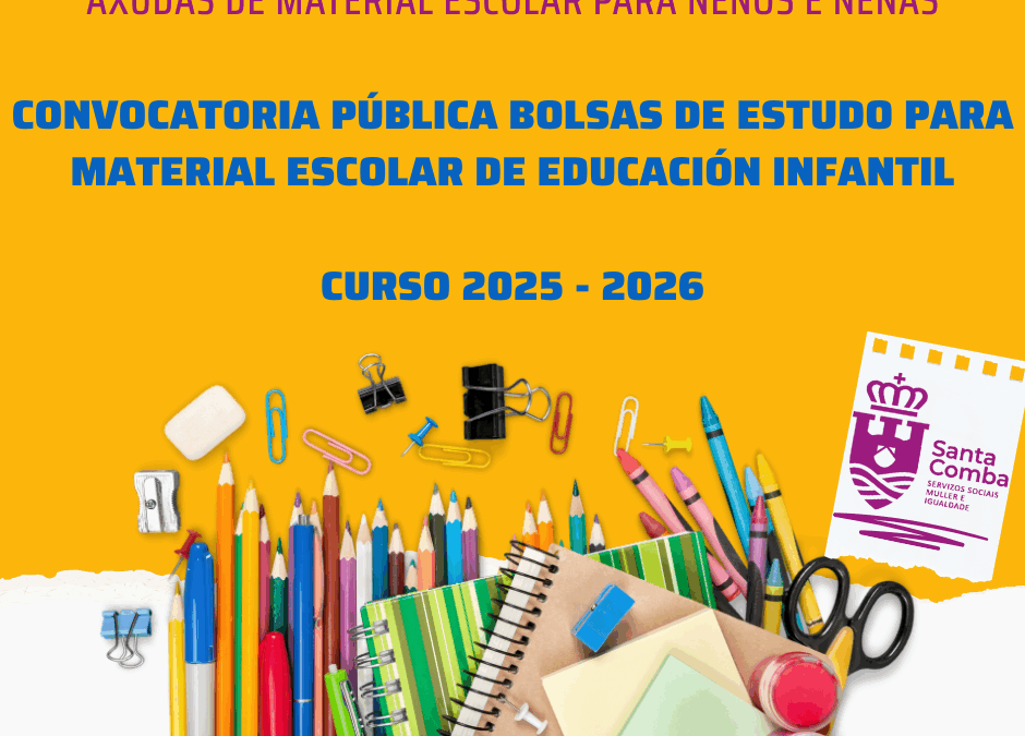 CONVOCATORIA PÚBLICA BOLSAS DE ESTUDO PARA MATERIAL ESCOLAR DE EDUCACIÓN INFANTIL CURSO 2025 – 2026